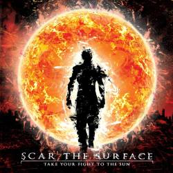 Scar The Surface : Take Your Fight to the Sun